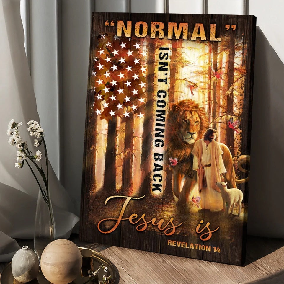 Normal Isn’t Coming Back Jesus Is Canvas – Amazing Forest Animal Of God Painting – American Flag Canvas Wall Art – Christian Wall Posters – Religious Wall Decor