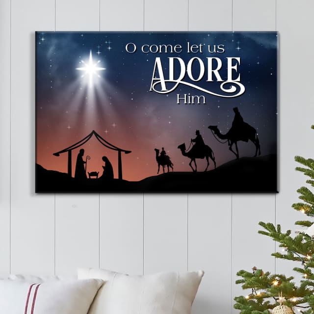 O Come Let Us Adore Him, Three Wise Men, Christmas Wall Art Canvas – Religious Wall Decor