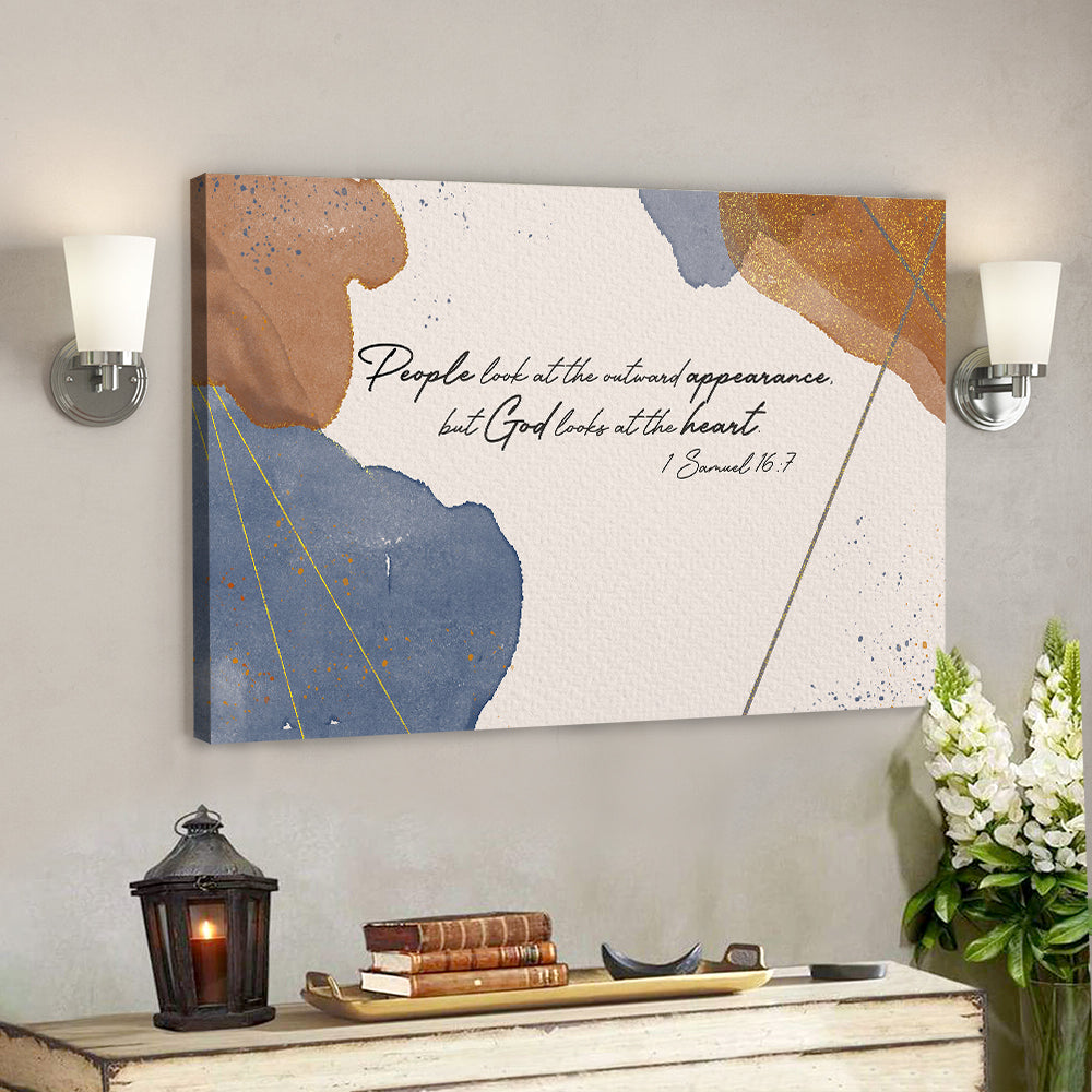 People Look At The Outward Appearance – Jesus Canvas – Bible Verse Canvas Wall Art – Scripture Canvas