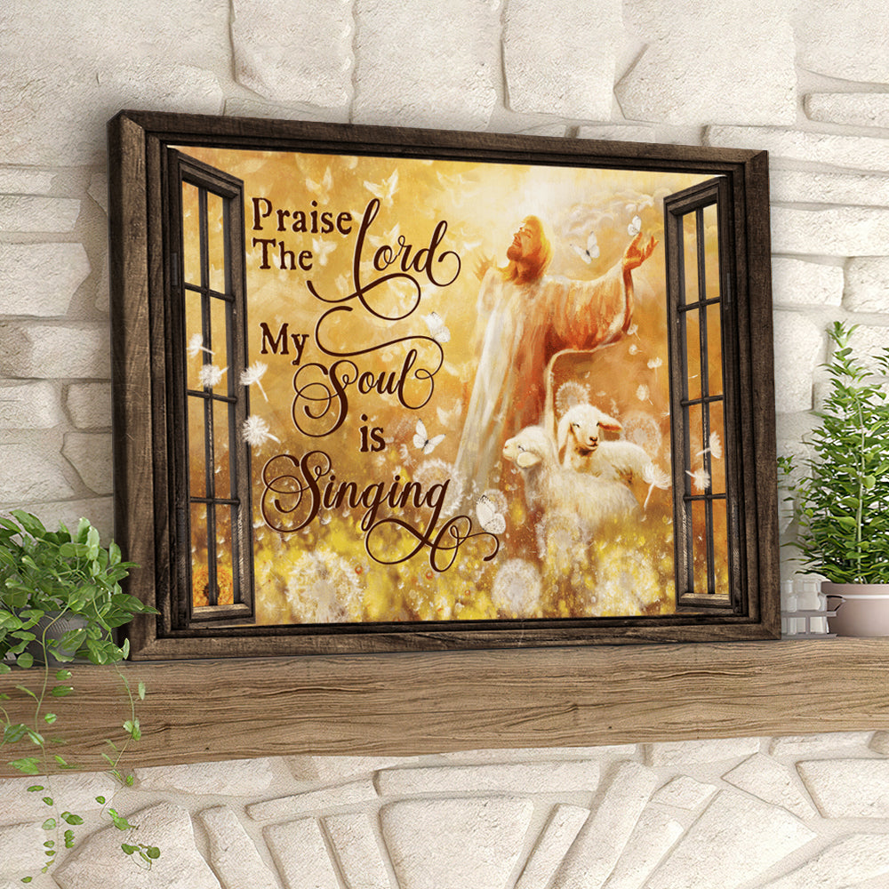 Praise The Lord My Soul Is Singing – Jesus And Lamb – Christian Canvas Prints – Faith Canvas – Bible Verse Canvas