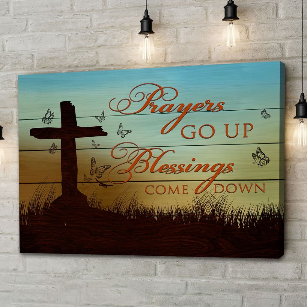 Prayers Go Up Blessings Come Down Canvas Wall Art – Christian Canvas – Faith Canvas