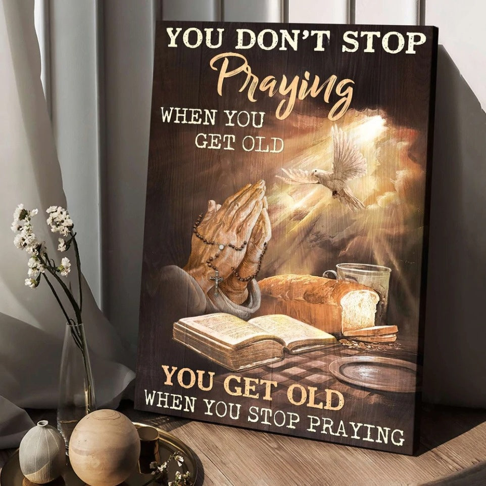 Praying Hands Bible You Get Old When You Stop Praying Canvas Wall Art – Christian Wall Posters – Religious Wall Decor