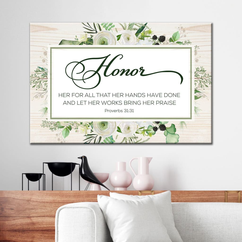 Proverbs 3131 Honor Her For All That Her Hands Have Done Wall Art Canvas