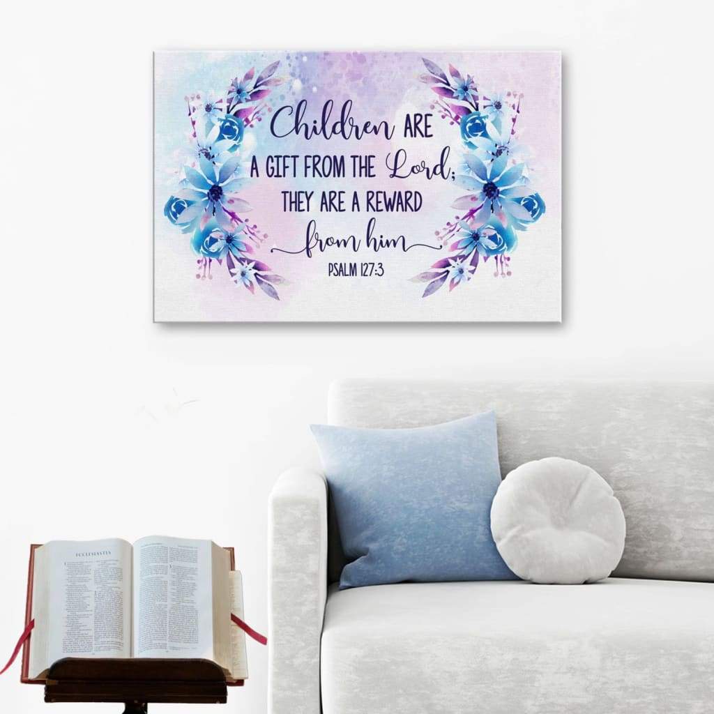 Psalm 1273 Children Are A Gift From The Lord Wall Art Canvas