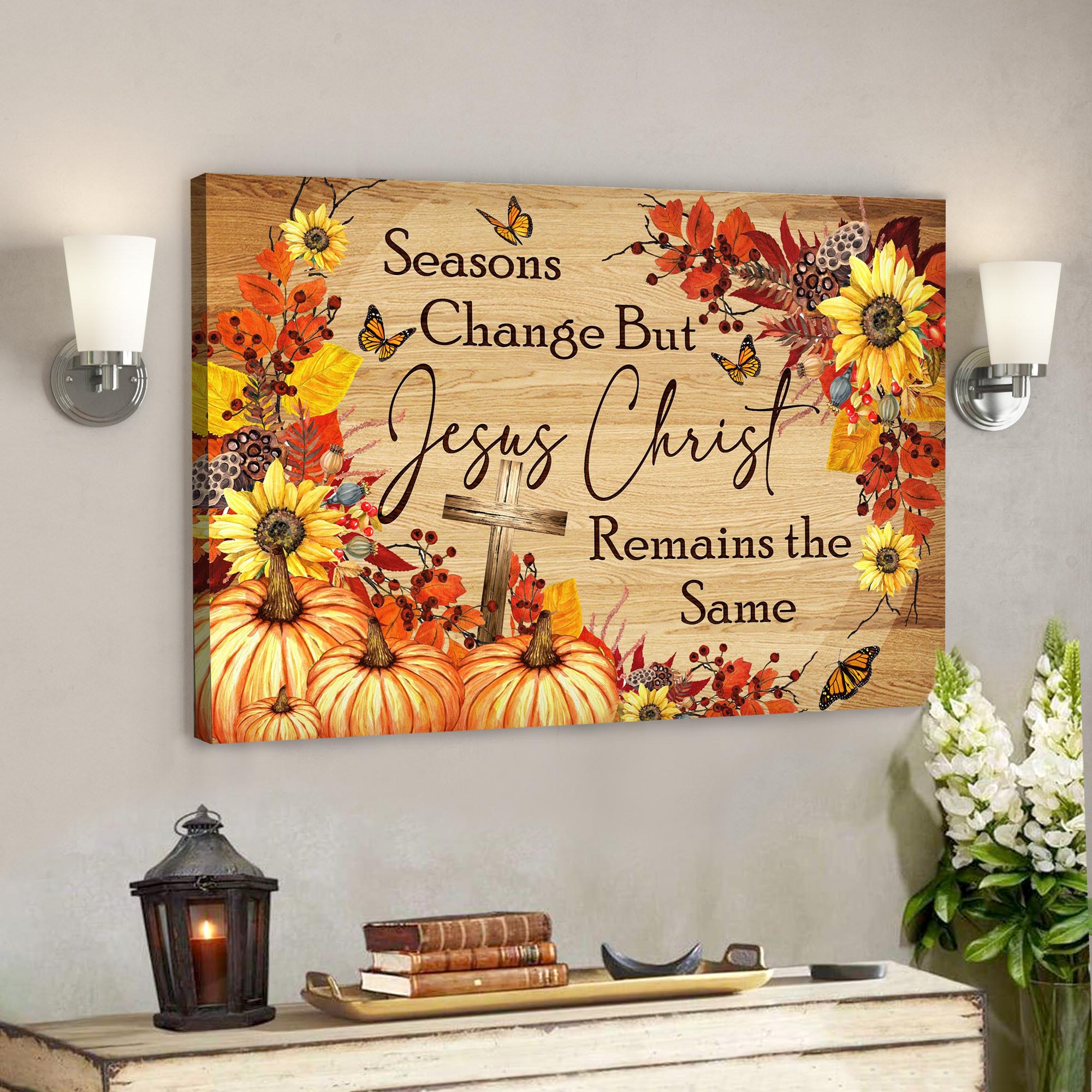 Seasons Change But Jesus Christ Remain The Same Canvas Wall Art – Bible Verse Canvas – Scripture Canvas Wall Art