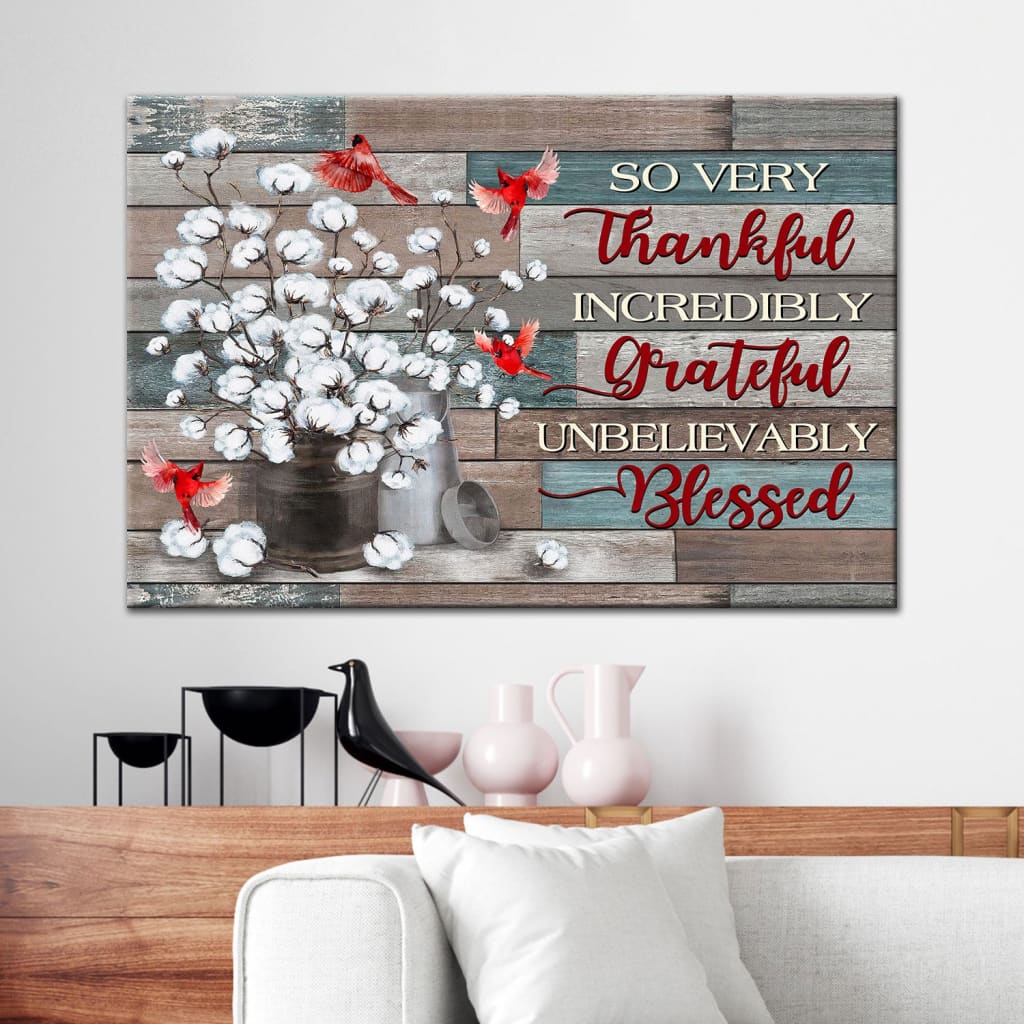 So Very Thankful Incredibly Grateful Unbelievably Blessed, Cardinal Cotton Flower, Wall Art Canvas – Religious Wall Decor