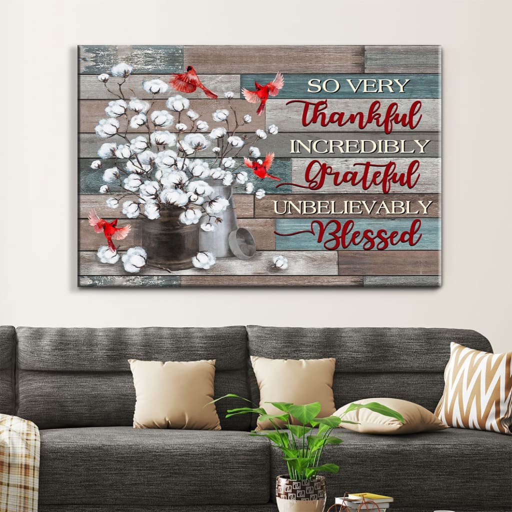 So Very Thankful Incredibly Grateful Unbelievably Blessed, Cardinal Cotton Flower, Wall Art Canvas – Religious Wall Decor