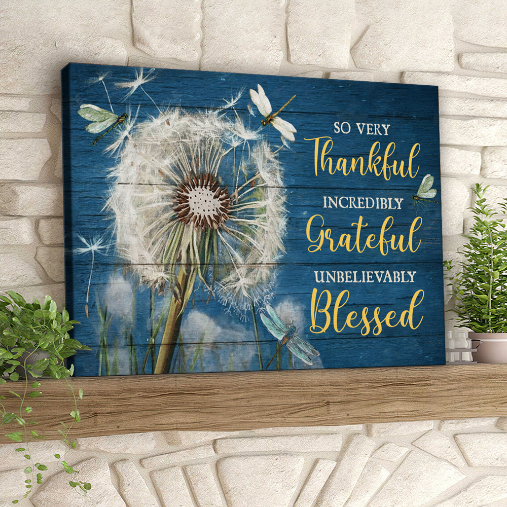 So Very Thankful Incredibly Grateful Unbelievably Blessed – Dandelion- Christian Canvas Prints – Faith Canvas – Bible Verse Canvas