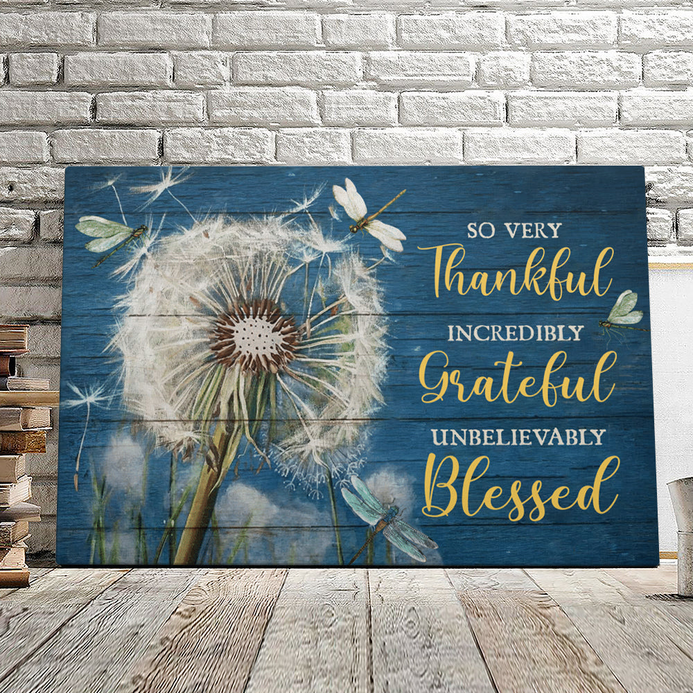 So Very Thankful Incredibly Grateful Unbelievably Blessed – Dandelion- Christian Canvas Prints – Faith Canvas – Bible Verse Canvas