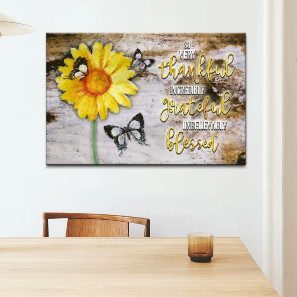 So Very Thankful Incredibly Grateful Unbelievably Blessed Wall Art Canvas, Butterfly Sunflower Christian Wall Decor – Religious Wall Decor