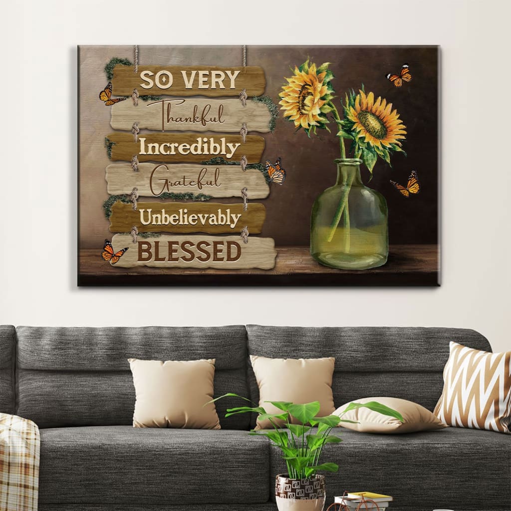 So Very Thankful Incredibly Grateful Unbelievably Blessed Wall Art Canvas, Christian Wall Decor – Religious Wall Decor