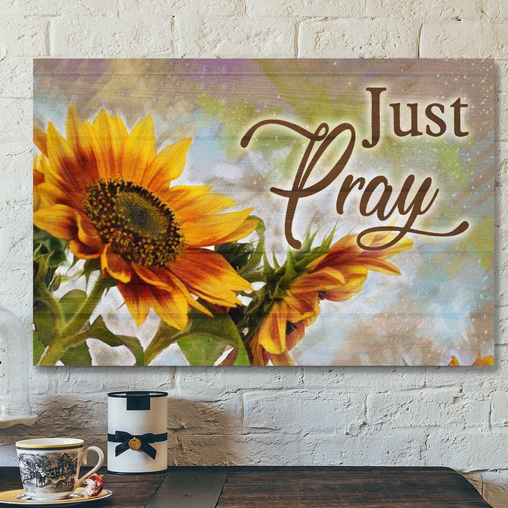 Sunflower And Just Pray 1 Canvas Wall Art – Bible Verse Canvas – Scripture Canvas Wall Art