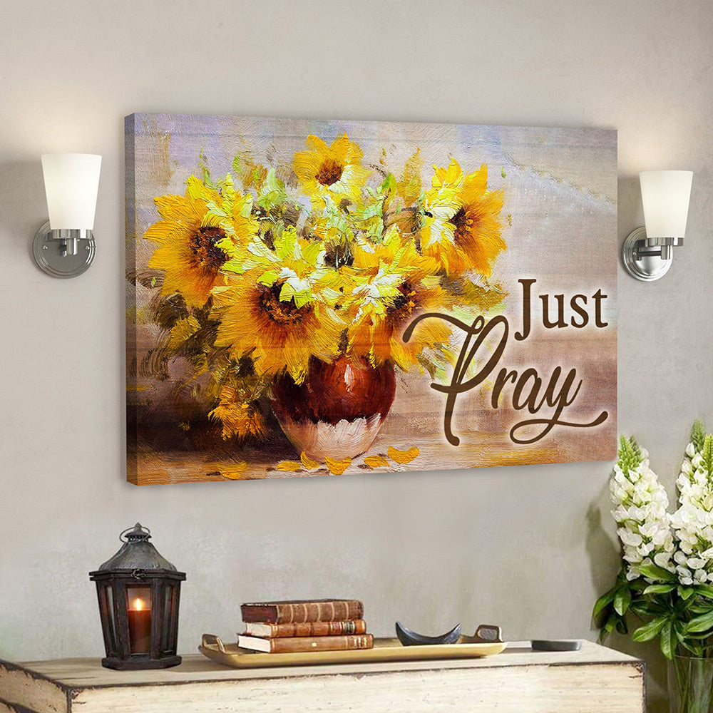 Sunflower And Just Pray 2 Canvas Wall Art – Bible Verse Canvas – Scripture Canvas Wall Art