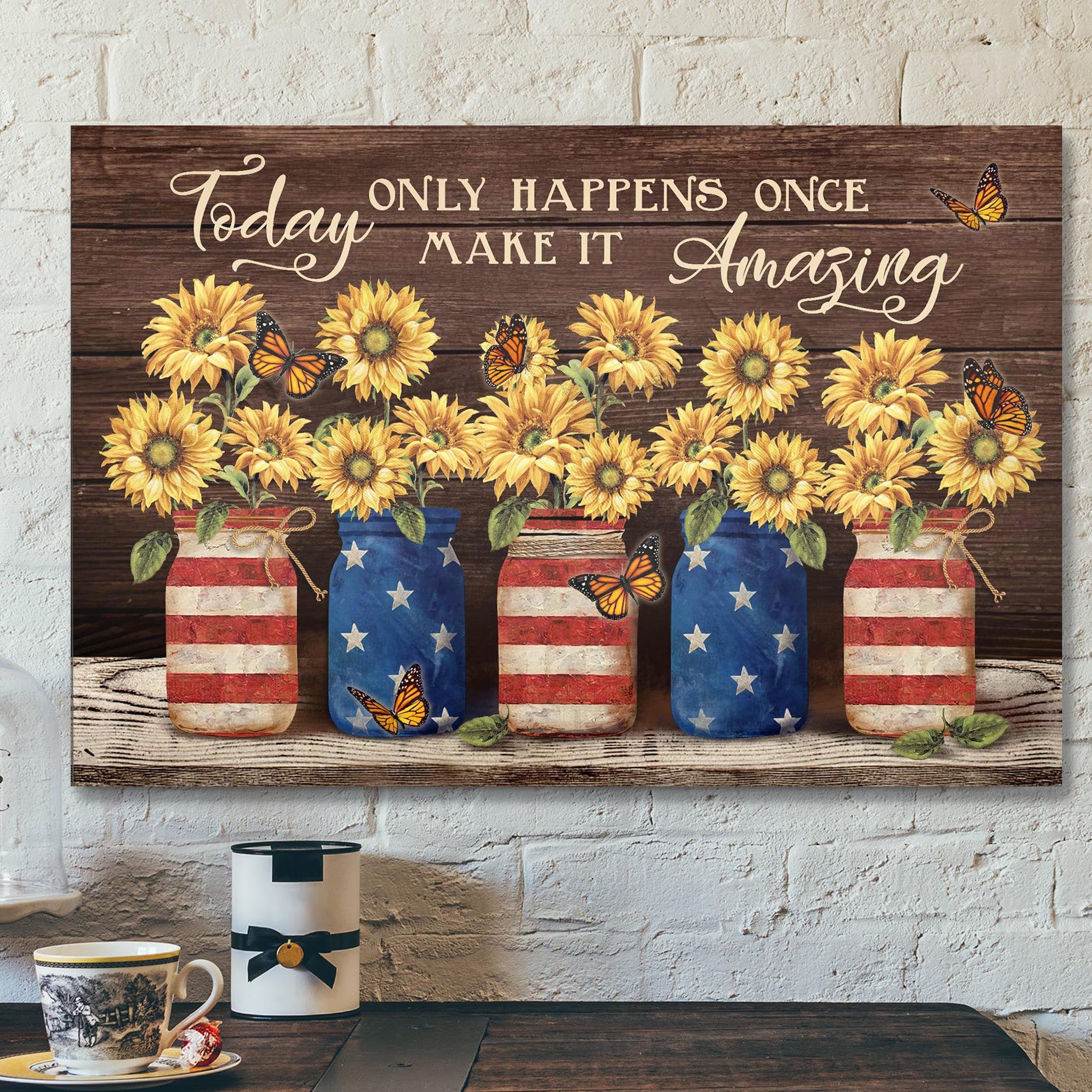 Sunflower And Us Flag Jars – Today Only Happens Once Canvas Wall Art – Bible Verse Canvas – Scripture Canvas Wall Art