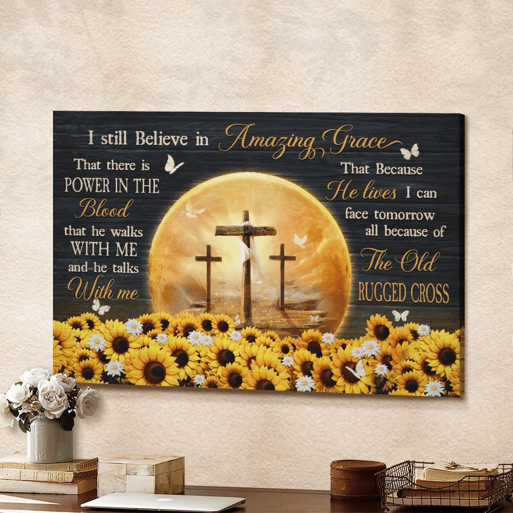 Sunflower Field The Rugged Crosses Heaven’s Light I Still Believe In Amazing Grace Canvas Wall Art – Christian Poster – Religious Wall Decor