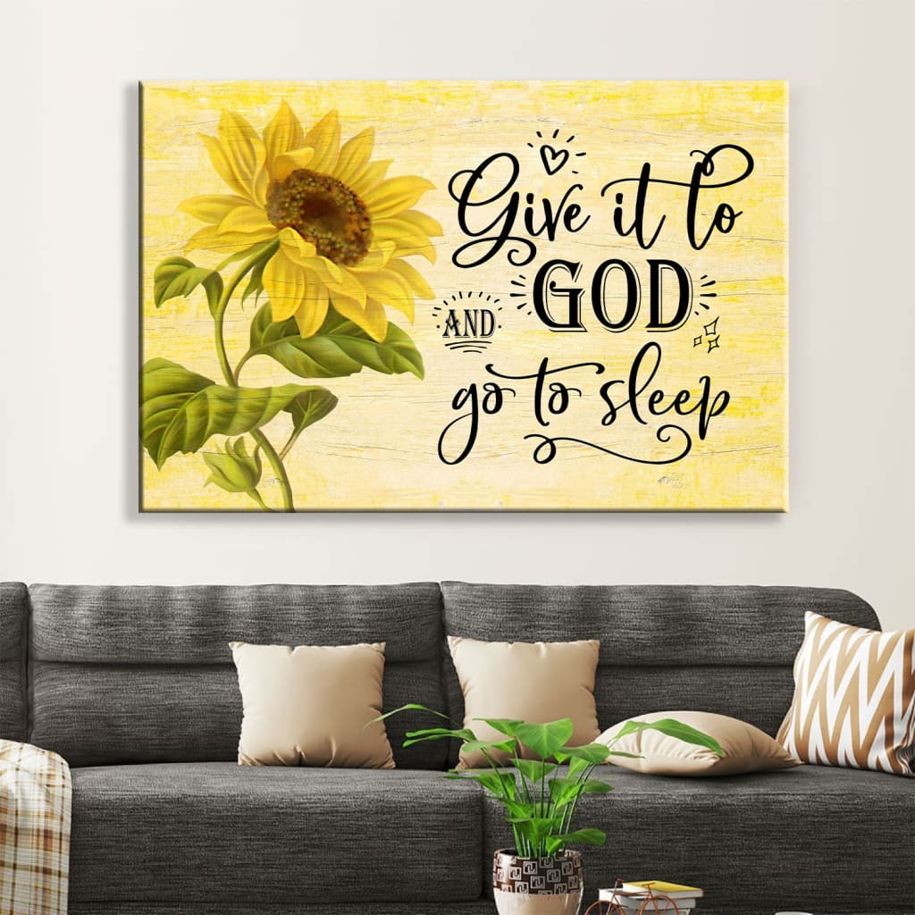 Sunflower Give It To God And Go To Sleep Wall Art Canvas Print – Religious Wall Decor