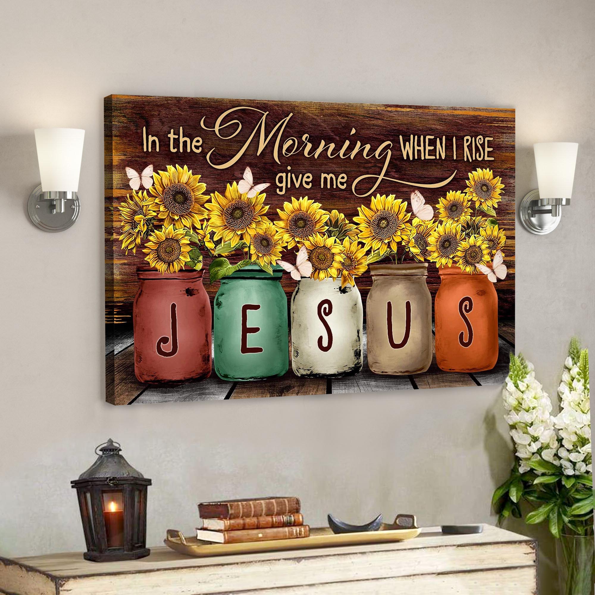 Sunflower – In The Morning When I Rise Give Me Jesus Canvas Wall Art – Bible Verse Canvas – Scripture Canvas Wall Art