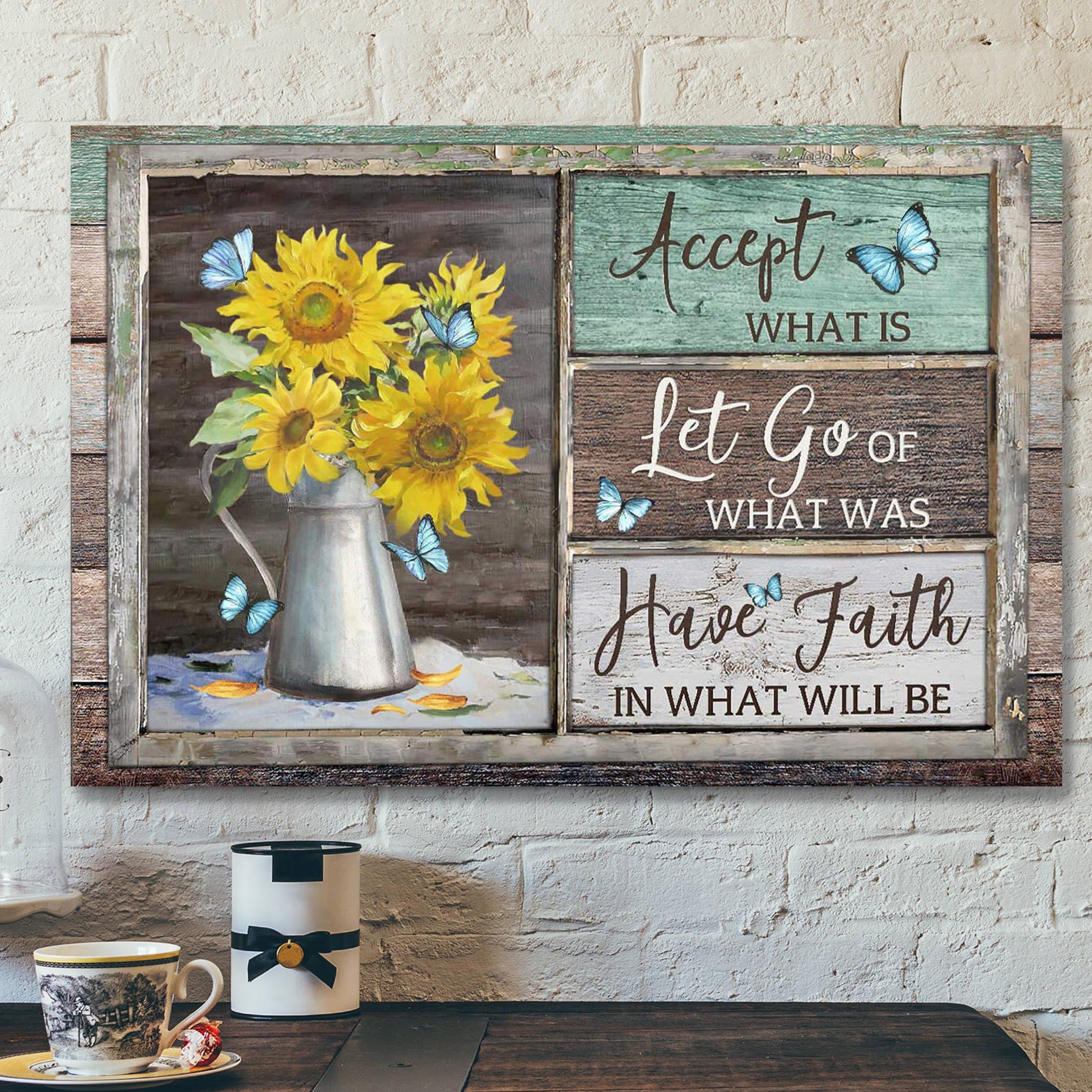 Sunflower Vase – Have Faith In What Will Be Canvas Wall Art – Bible Verse Canvas – Scripture Canvas Wall Art