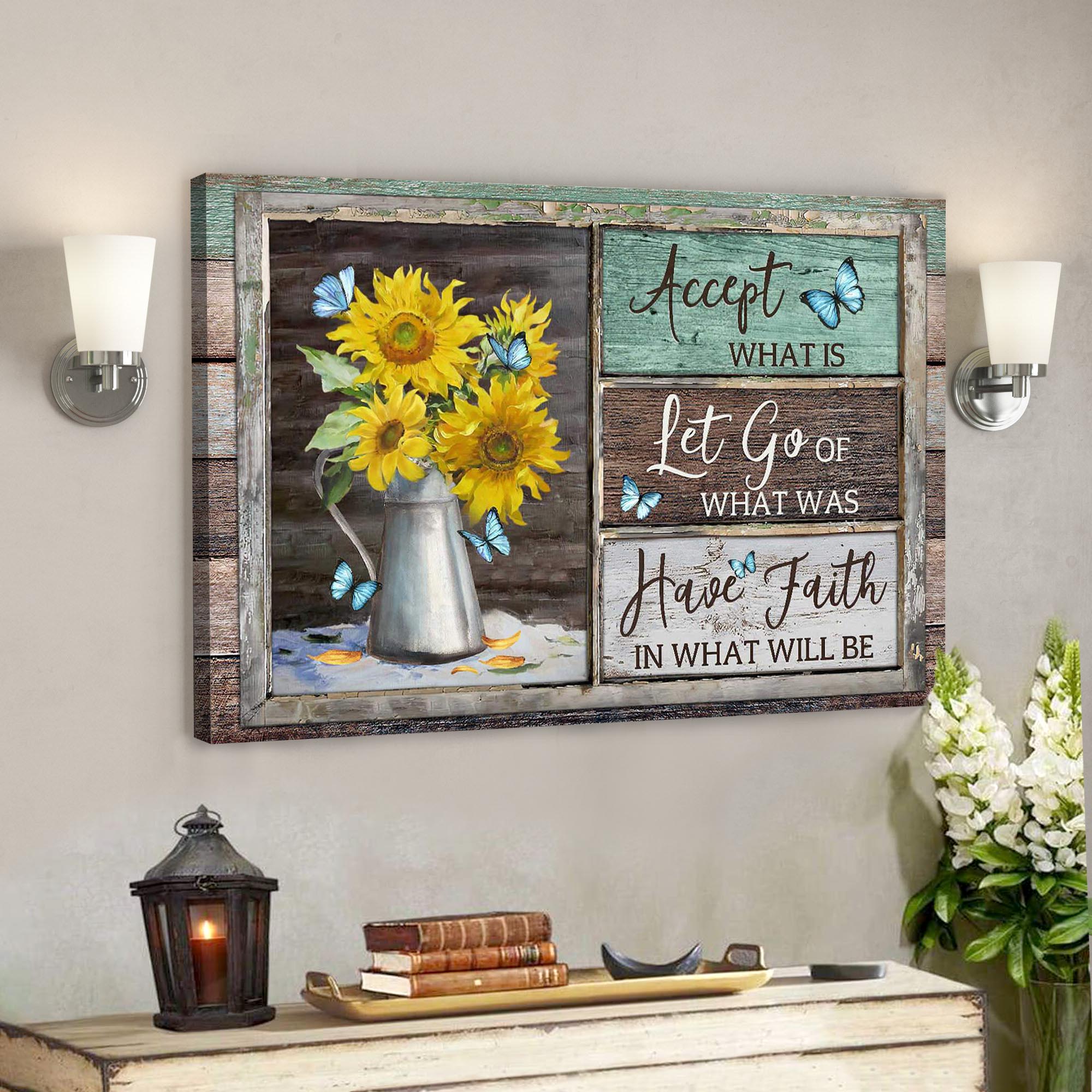 Sunflower Vase – Have Faith In What Will Be Canvas Wall Art – Bible Verse Canvas – Scripture Canvas Wall Art