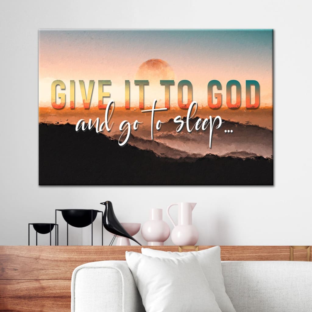 Sunset Painting Give It To God And Go To Sleep Wall Art Canvas – Religious Wall Decor