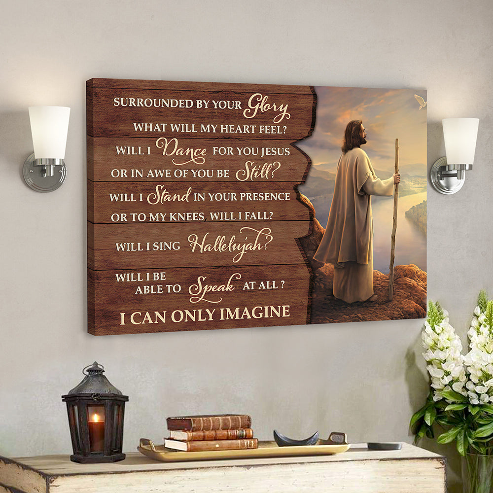 Surrounded By Your Glory – I Can Only Imagine 1 – Bible Verse Canvas Wall Art – Scripture Canvas