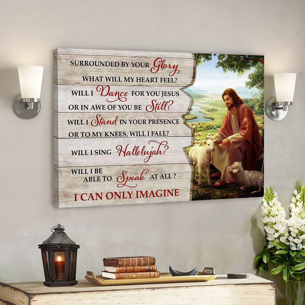 Surrounded By Your Glory – I Can Only Imagine 14 – Bible Verse Canvas Wall Art – Scripture Canvas