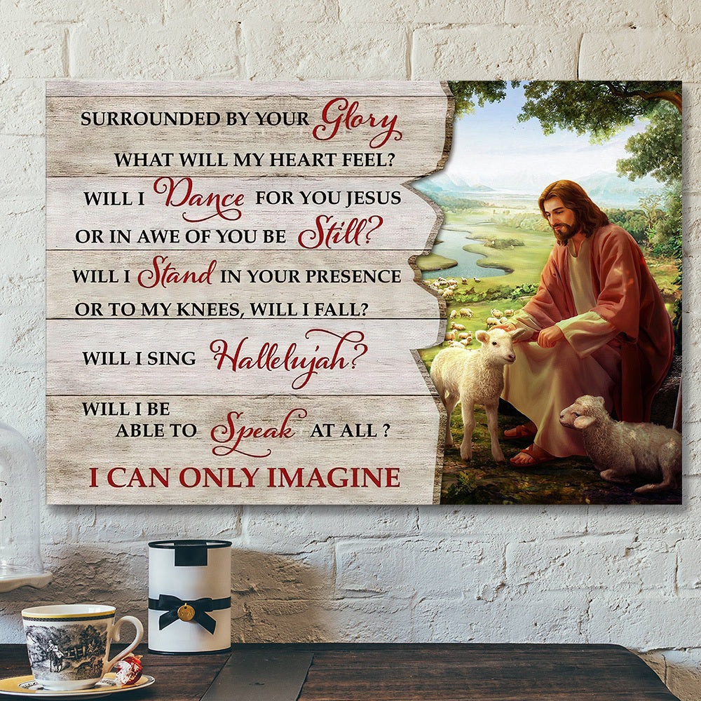 Surrounded By Your Glory – I Can Only Imagine 14 – Bible Verse Canvas Wall Art – Scripture Canvas