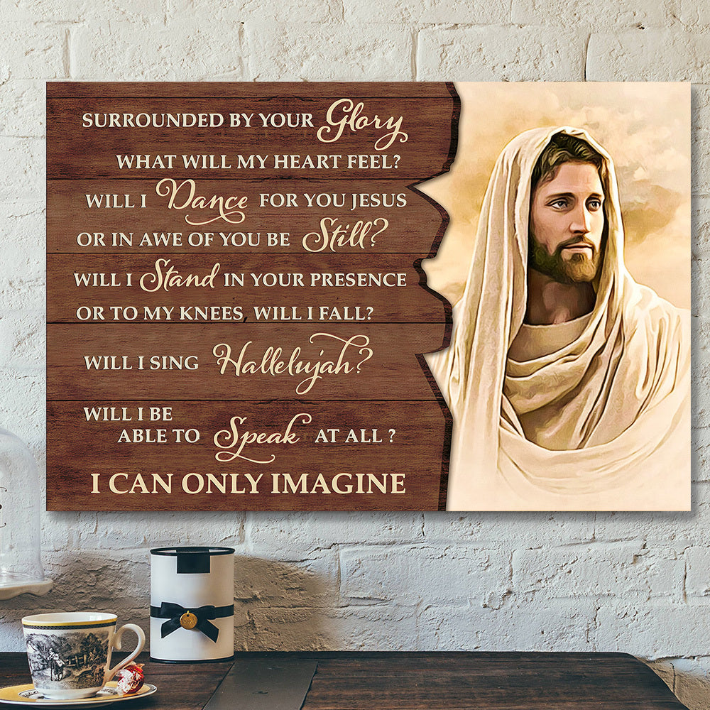 Surrounded By Your Glory – I Can Only Imagine 6 – Bible Verse Canvas Wall Art – Scripture Canvas