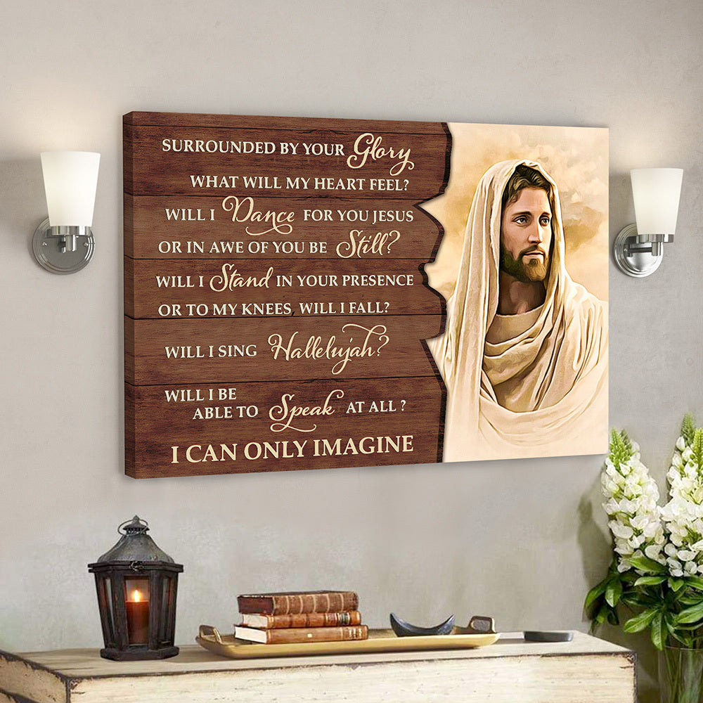 Surrounded By Your Glory – I Can Only Imagine 6 – Bible Verse Canvas Wall Art – Scripture Canvas