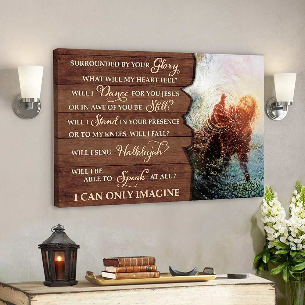 Surrounded By Your Glory – I Can Only Imagine 7 – Bible Verse Canvas Wall Art – Scripture Canvas