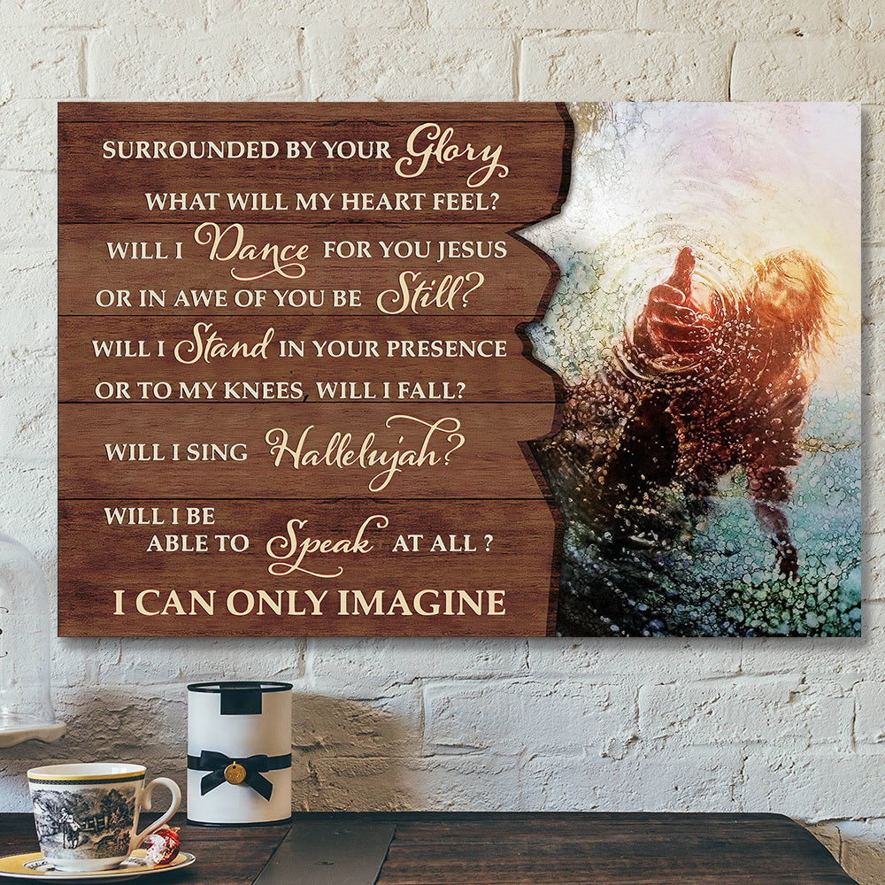 Surrounded By Your Glory – I Can Only Imagine 7 – Bible Verse Canvas Wall Art – Scripture Canvas