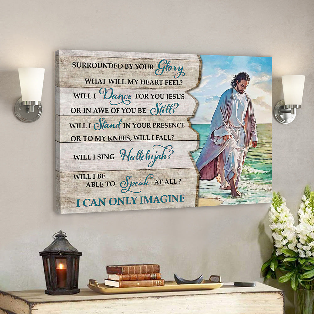 Surrounded By Your Glory – I Can Only Imagine 8 – Bible Verse Canvas Wall Art – Scripture Canvas