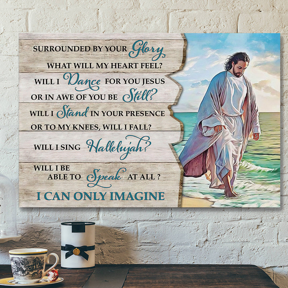 Surrounded By Your Glory – I Can Only Imagine 8 – Bible Verse Canvas Wall Art – Scripture Canvas