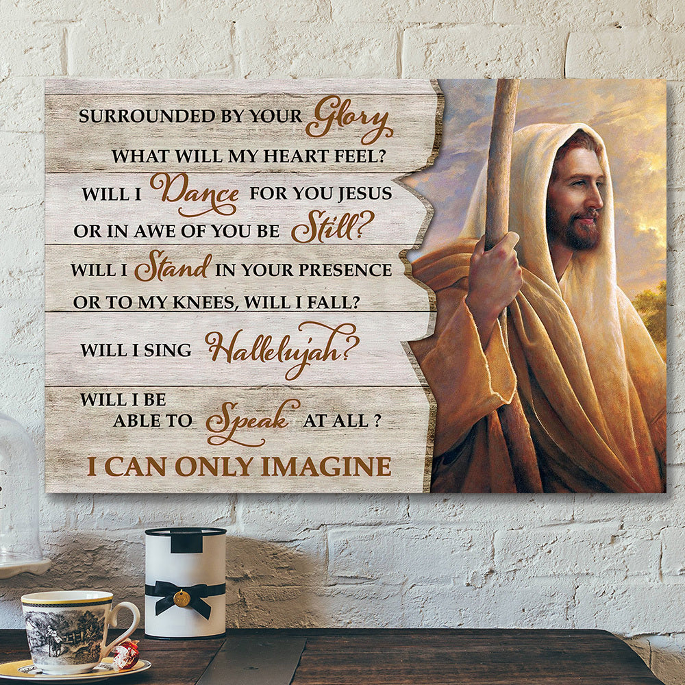 Surrounded By Your Glory – I Can Only Imagine 9 – Bible Verse Canvas Wall Art – Scripture Canvas