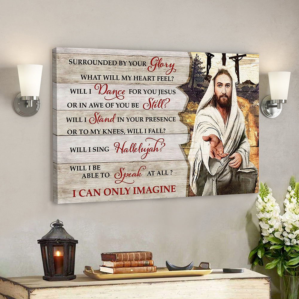 Surrounded By Your Glory – I Can Only Imagine – Bible Verse Canvas Wall Art – Scripture Canvas