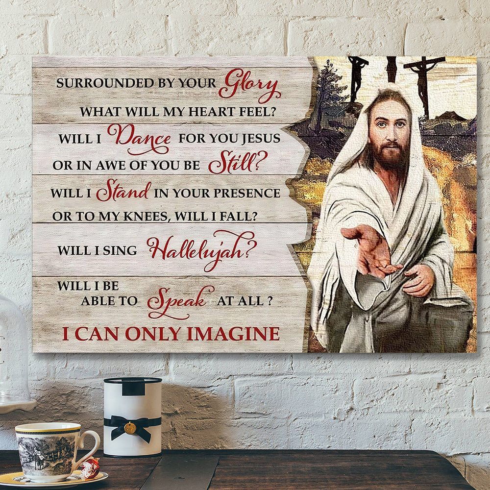 Surrounded By Your Glory – I Can Only Imagine – Bible Verse Canvas Wall Art – Scripture Canvas