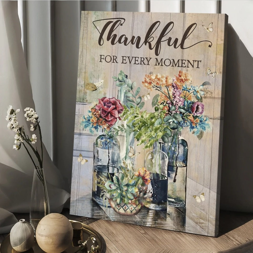 Thankful For Every Moment Jesus Canvas – Brilliant Flower Painting Canvas Wall Art – Christian Wall Posters – Religious Wall Decor