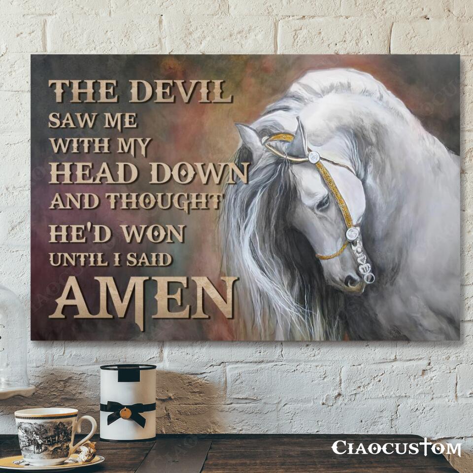 The Devil Saw Me With My Head Down – Horse – Bible Verse Canvas – Christian Canvas Wall Art – God Canvas