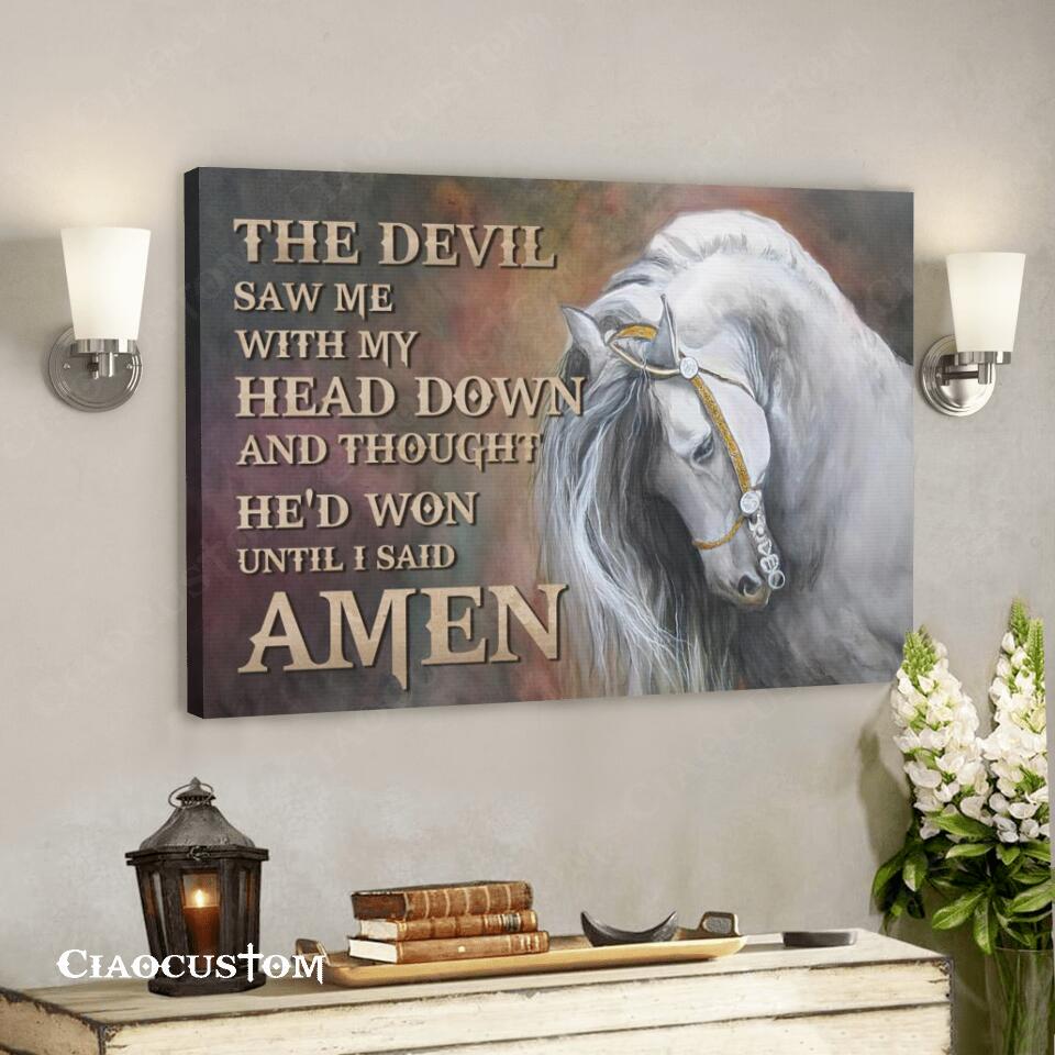 The Devil Saw Me With My Head Down – Horse – Bible Verse Canvas – Christian Canvas Wall Art – God Canvas