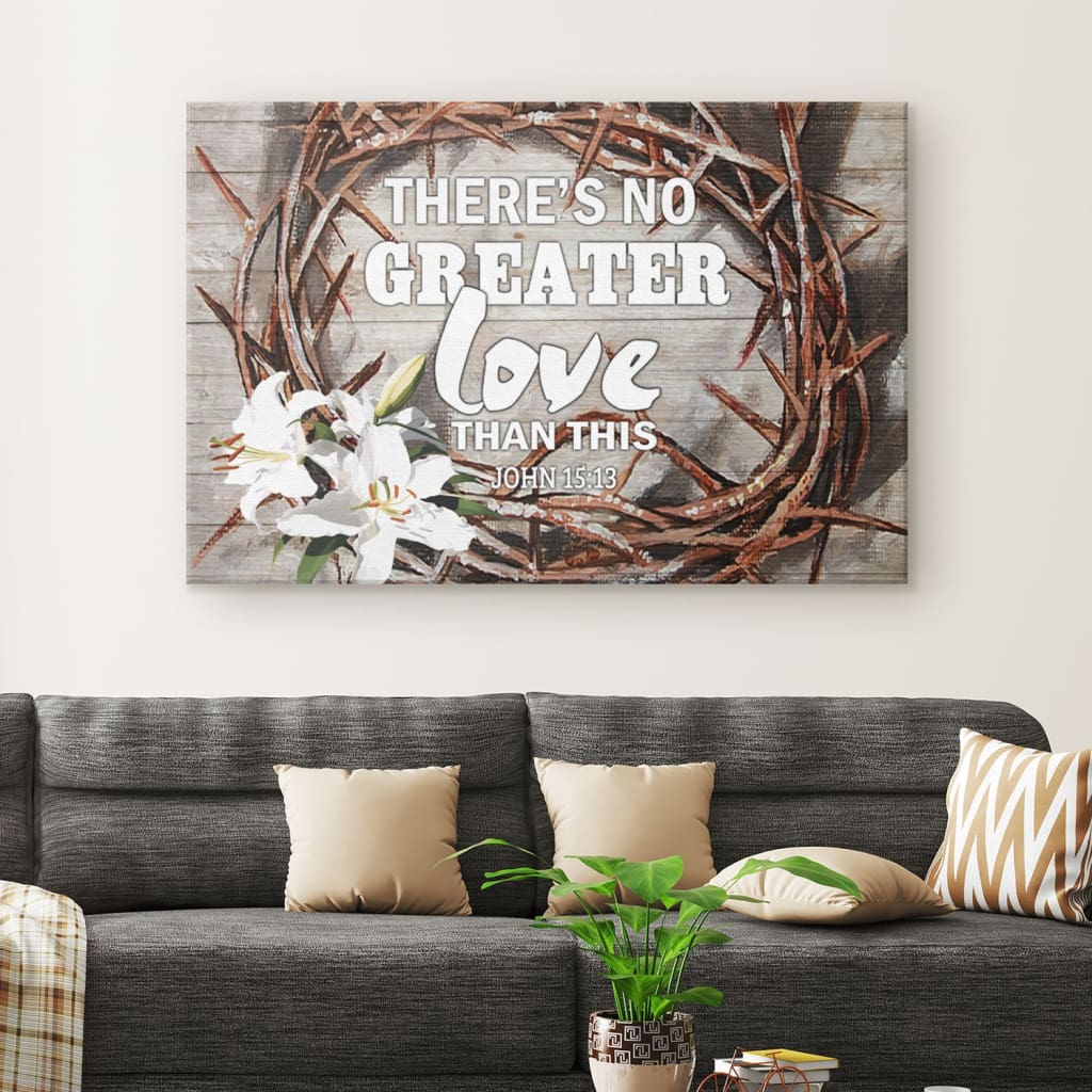 There Is No Greater Love Than This John 1513 Canvas Wall Art – Christian Canvas – Faith Canvas