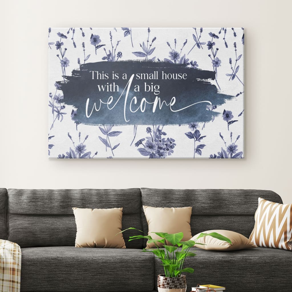 This Is A Small House With A Big Welcome Canvas Wall Art – Christian Canvas – Faith Canvas