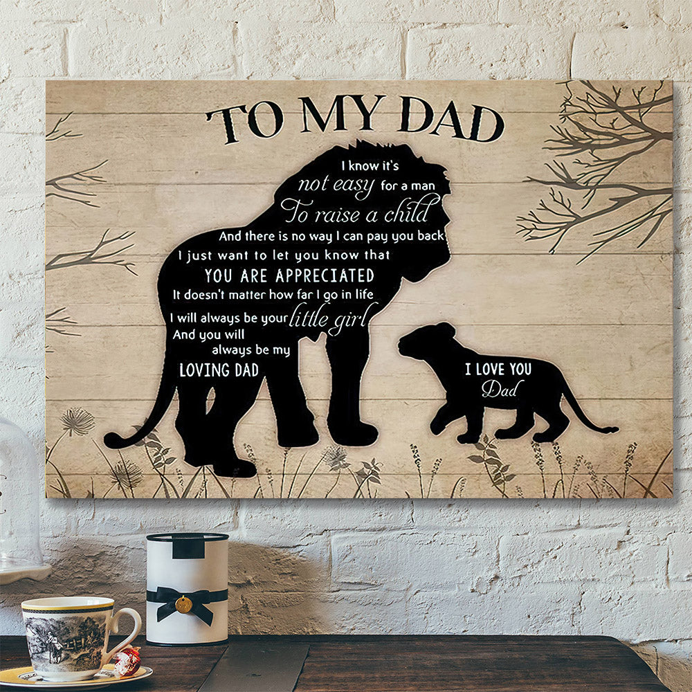 To My Dad – I Know It’s Not Easy For A Man – Father’s Day Canvas Art – Best Gift For Dad