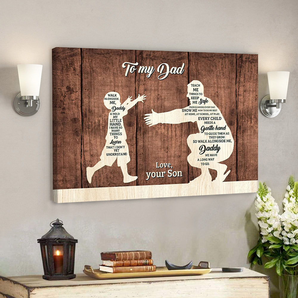 To My Dad – Walk Alongside Me – Father’s Day Canvas Art – Best Gift For Dad