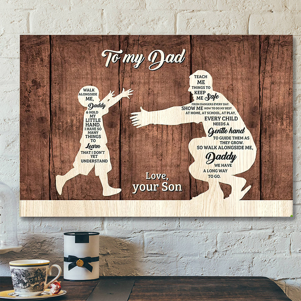 To My Dad – Walk Alongside Me – Father’s Day Canvas Art – Best Gift For Dad