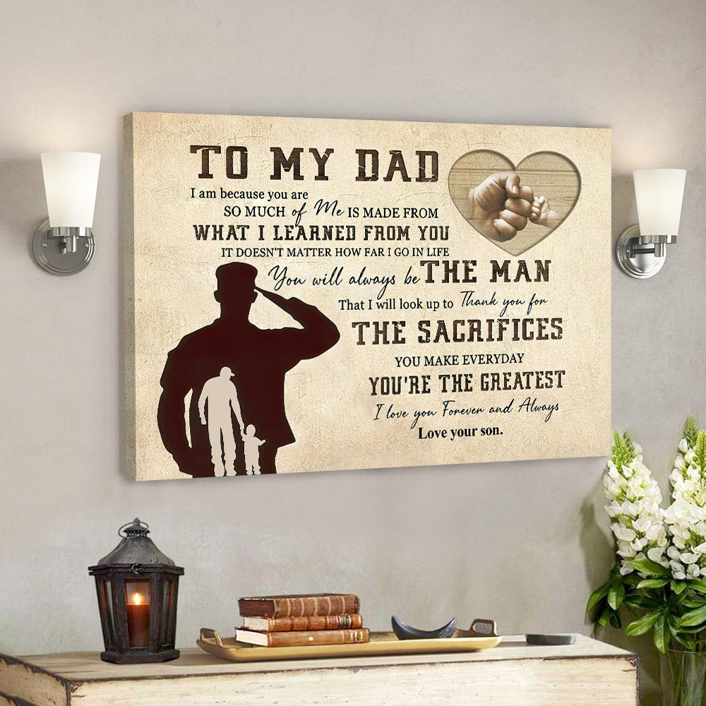 To My Dad – You Will Always Be The Man – Father’s Day Canvas Art – Best Gift For Dad