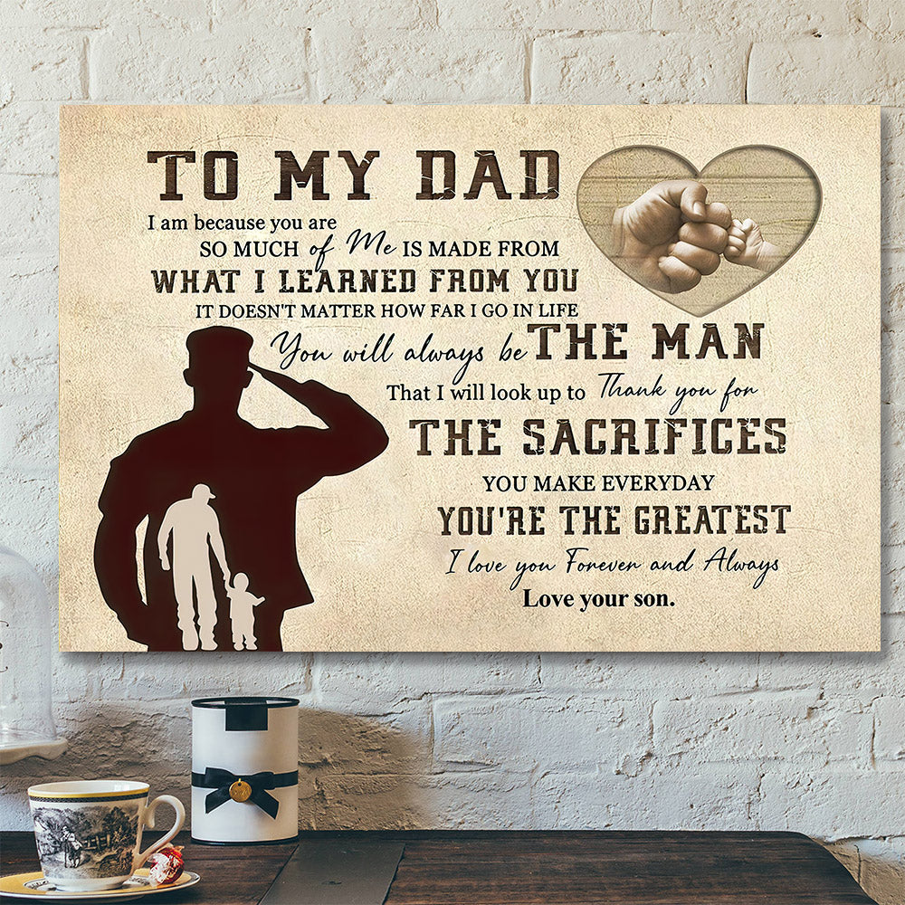 To My Dad – You Will Always Be The Man – Father’s Day Canvas Art – Best Gift For Dad