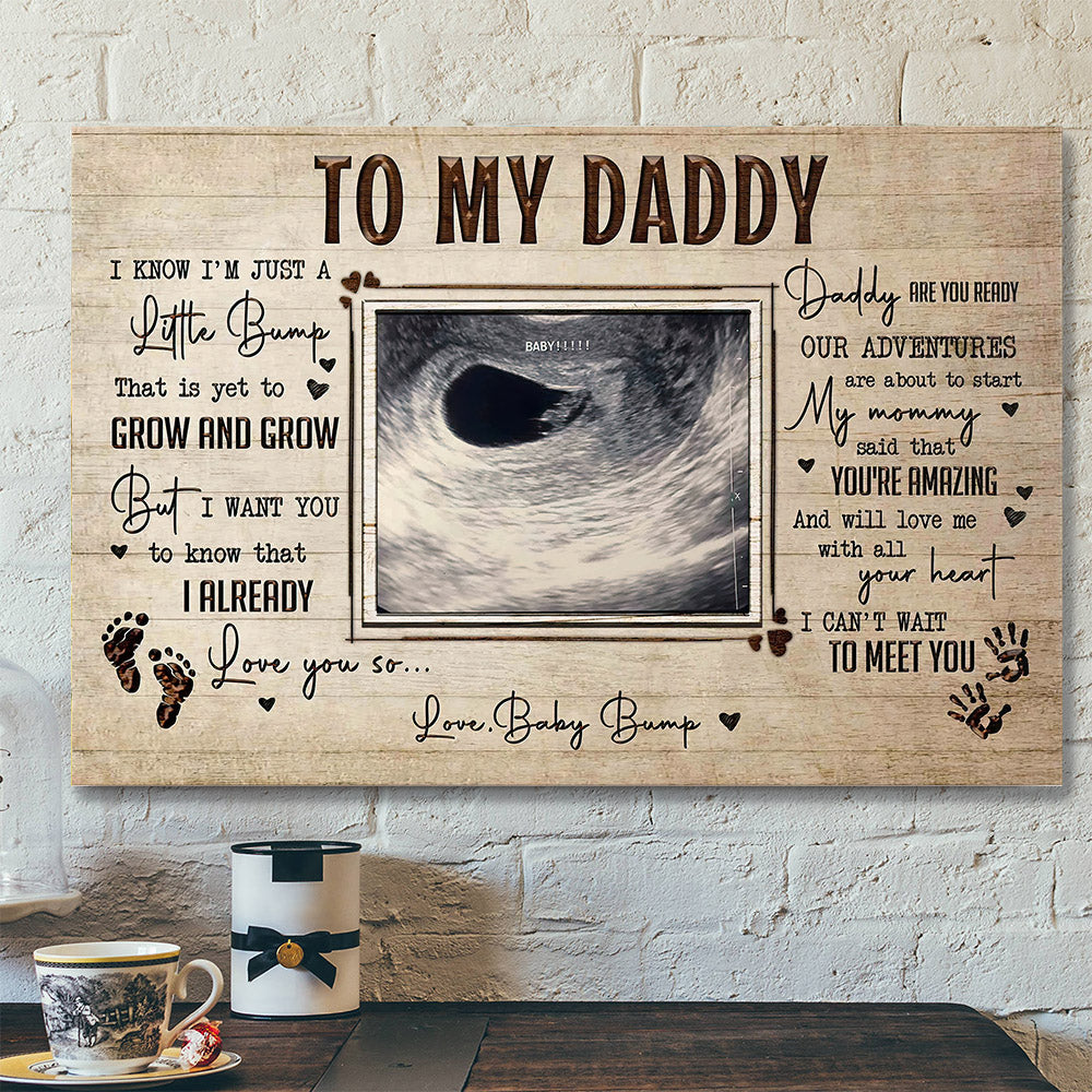 To My Daddy – You’re Amazing And Will Love Me – Father’s Day Canvas Art – Best Gift For Dad