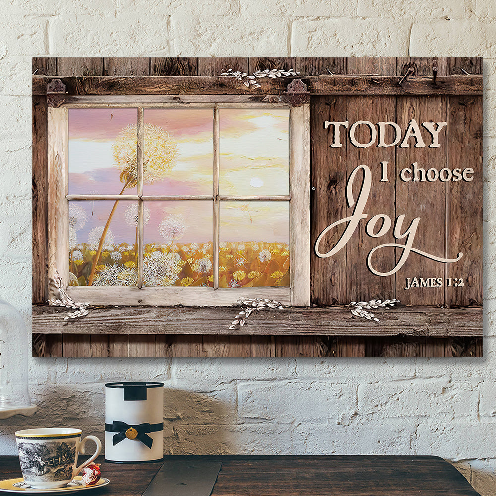 Today I Choose Day Joy 10 James 1:2 – Bible Verse Canvas – Scripture Canvas Wall Art