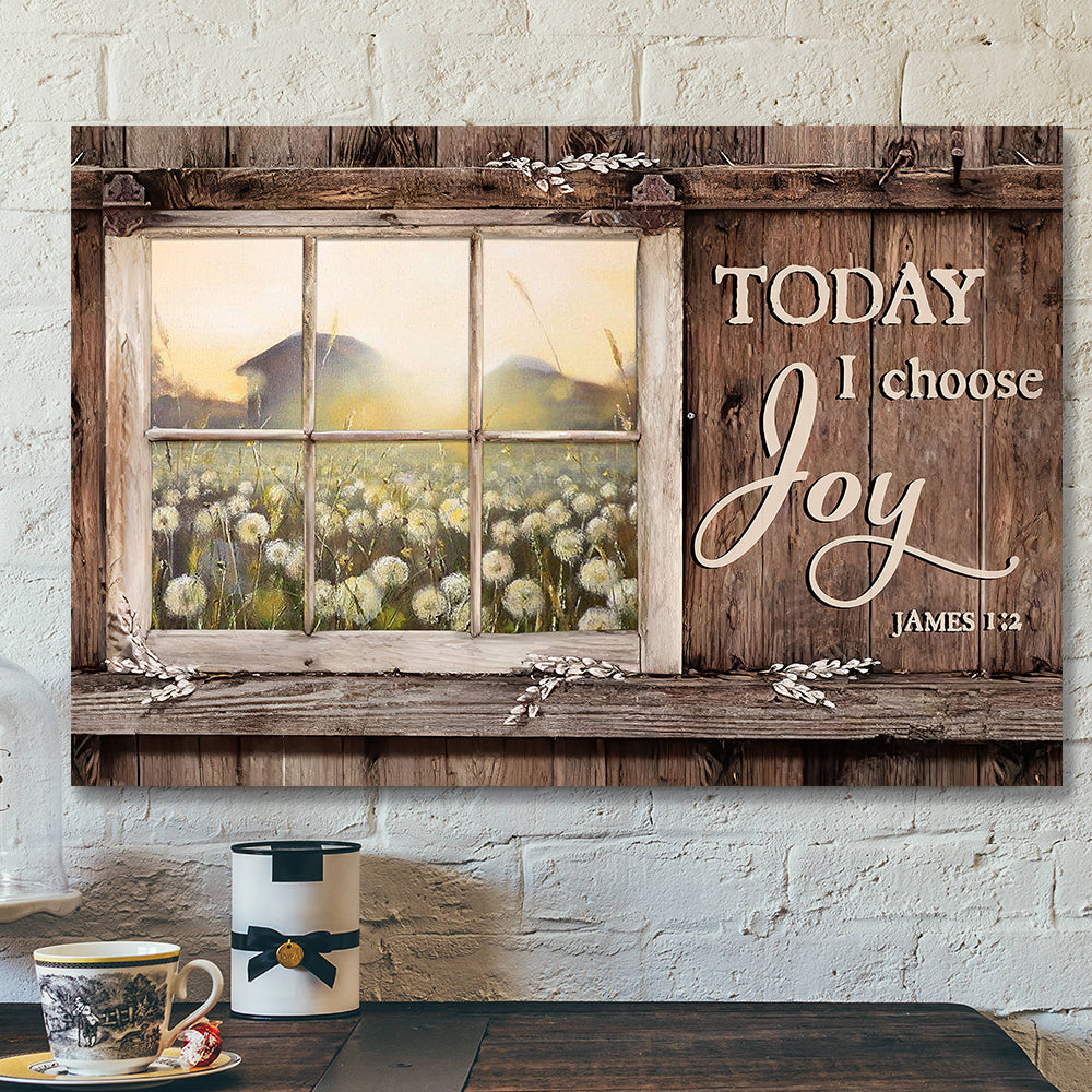 Today I Choose Day Joy 12 James 1:2 – Bible Verse Canvas – Scripture Canvas Wall Art