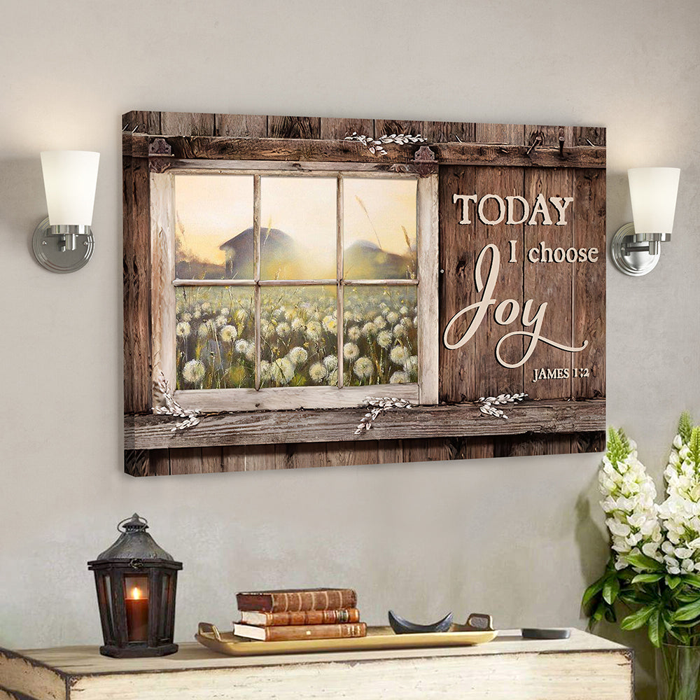 Today I Choose Day Joy 12 James 1:2 – Bible Verse Canvas – Scripture Canvas Wall Art